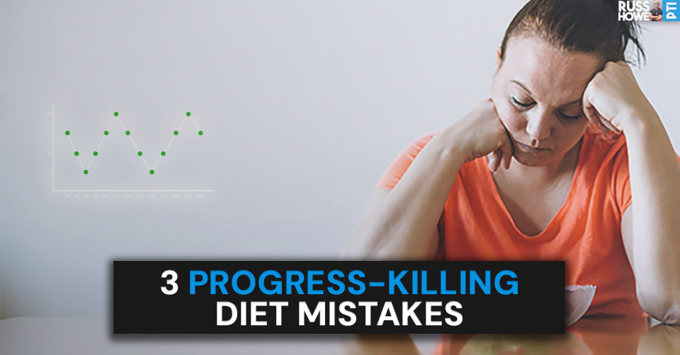 3 Progress-Killing Diet Mistakes